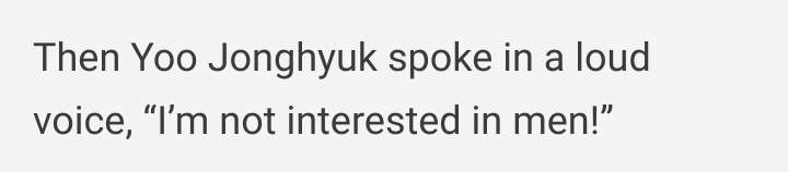 Then Yoo Jonghyuk spoke in a loud voice. I'm not interested in men!